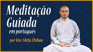 Meditação Guiada completa em português | com Ven. Shifu Zhihan