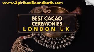 Best Cacao Ceremonies London UK