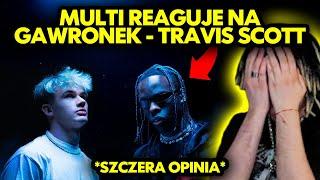 MULTI reaguje na GAWRONEK - TRAVIS SCOTT! *szczera opinia*