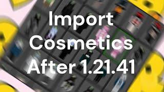 How to Import Cosmetics AFTER 1.21.41 on PC