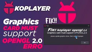 How to Fix Graphics card must support OPENGL 2.0 error koplayer| opengl error fix