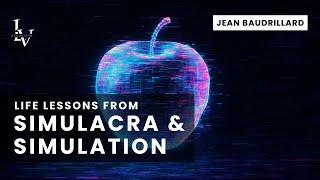 Life lessons from Simulacra and Simulation by Jean Baudrillard