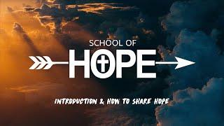 School of Hope - Introduction + How To Share Hope