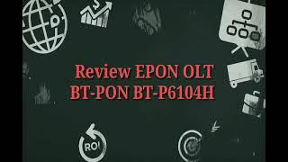 REVIEW DAN UNBOXING BT-PON EPON OLT BT-P6104H