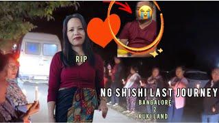 Last journey Ng Shishi || Bangalore’s apat Kuki Land Ahin pu taove Rip Ushi nom in choldo tan