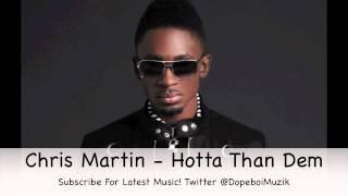 Chris Martin - Hotta Than Dem - Lotus Flower Riddim - July 2012