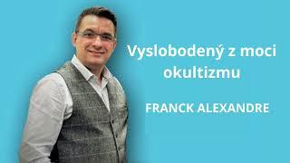 Vyslobodený z moci okultizmu a diabla - Franck Alexandre