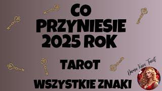 CO PRZYNIESIE 2025 ROK - TAROT - Wszystkie znaki