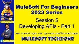 Session 5:Developing APIs PART 1| @sravanlingam    #MuleSoft for Beginners 2023 #mule4 #salesforce