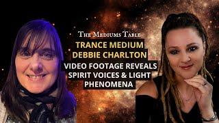 E 39: Video REVEALS SPIRIT VOICES & LIGHT PHENOMENA | Medium Debbie Charlton | Michelle Gardner