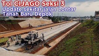 Tol Cijago Tahap 3 ~ Update jalan Lontar Tanah Baru Depok ~Tol Cijago Seksi 3 terbaru