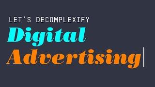 Let's Decomplexify Digital Advertising • Earnest