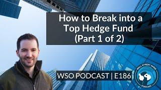 E186: How to Break into a Top Hedge Fund - The Analyst Speaks (Part 1 of 2)