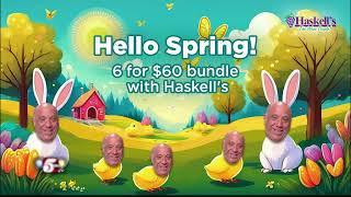 Hello Spring! 6 for $60 - Sponsored by Haskell's