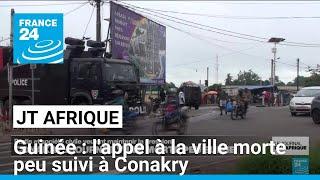 Guinée : l'appel à la ville morte peu suivi à Conakry • FRANCE 24