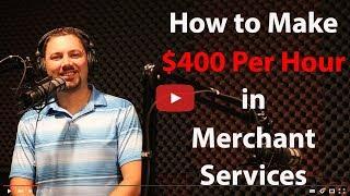 How to Make $400 Per Hour in Merchant Services