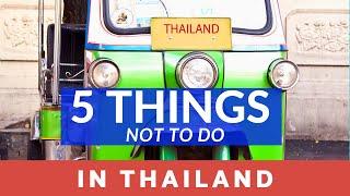 5 things NOT to do in Thailand Travel Guide Bangkok