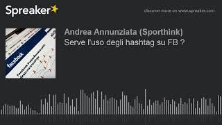 Serve l'uso degli hashtag su FB ? (creato con Spreaker)