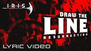 IRIS - Draw The Line (Resurrection) Lyric Video