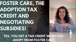 Discussing foster care and adoption tax credit, subsidy and benefits.