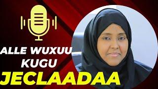 ALLE WUXUU KUGU JECLAANAA || PART (1)