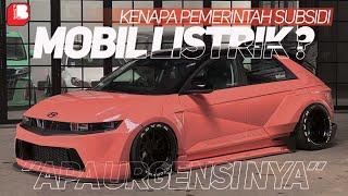 Kenapa Mobil Listrik ( EV )  Di Subsidi ?? | Apa Urgensinya ?