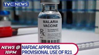 NAFDAC Approves Provisional Use Of R21 Vaccine For Malaria Treatment