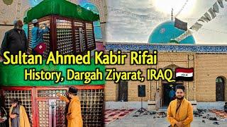 Sultan Ahmed Kabir Rifai Ki Dargah Ziyarat Aur History Karamat | Al-Ubaida IRAQ 