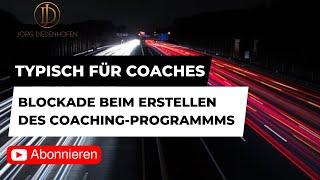 Für Coaches: Blockade lösen - Coaching Programm erstellen