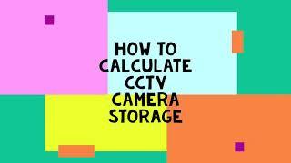 How to calculate CCTV camera Storage