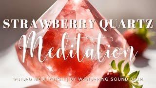 Enjoy the Sweetness of Life | 15 Minute Strawberry Quartz Guided Meditation