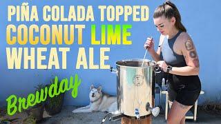 Piña Colada Topped Coconut Lime Wheat Ale Brewday