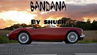 Shubh - Bandana (Official Lyrics Video) | Lyricslounge 