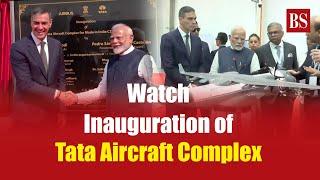 Watch: Inauguration of Tata Aircraft Complex in Vadodara | PM Modi | Pedro Sanchez | C-295 aircraft