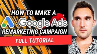 Google Ads Remarketing Campaign Setup Tutorial [2024]