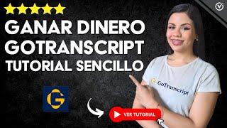 Cómo GANAR DINERO en GOTRANSCRIPT |  Tutorial para Principiantes ‍