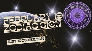 February 19 Zodiac Sign: Exploring Personality Traits and Compatibility