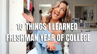 10 THINGS I LEARNED MY FRESHMAN YEAR OF COLLEGE