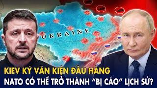 Kiev Ký Văn Kiện Đầu Hàng - NATO Có Thể Trở Thành “Bị Cáo” Lịch Sử?