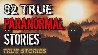 82 Paranormal Stories | 04 Hours 24 mins | Paranormal M