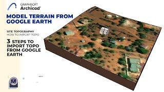 Architecture Site Visualization | How to Model Terrain from Google Earth | ArchiCAD Tutorial