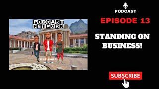 Episode 13| UCT confession| Standing on business| Clout vs Actual standing on business|