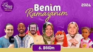 Benim Ramazanım | 6. Bölüm (2024)