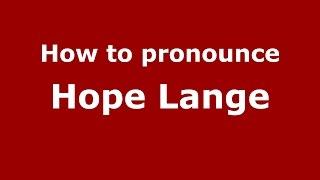 How to pronounce Hope Lange (American English/US)  - PronounceNames.com