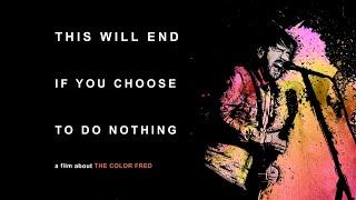 The Color Fred Documentary - This Will End If You Choose To Do Nothing (2008)