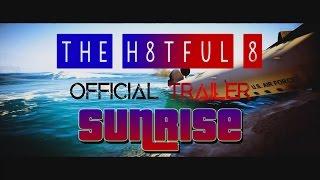 The H8tful 8 Official Trailer #1 "Sunrise"