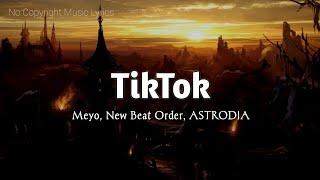 Meyo, New Beat Order, ASTRODIA - TikTok (Magic Free Release) - LYRICS