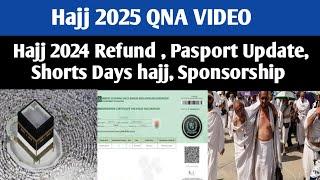 Hajj 2025 Important Questions | QNA VIDEO | Return Amount | Pasport Update | Hajj 2025 News Update