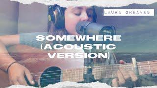 Somewhere (Acoustic Version) - Laura Greaves