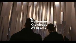 The best of Melbourne Knowledge Week 2019